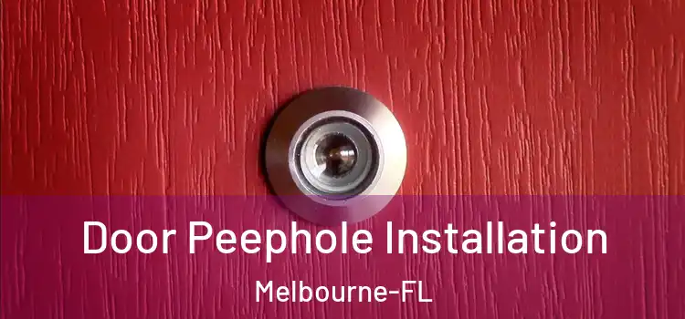Door Peephole Installation Melbourne-FL