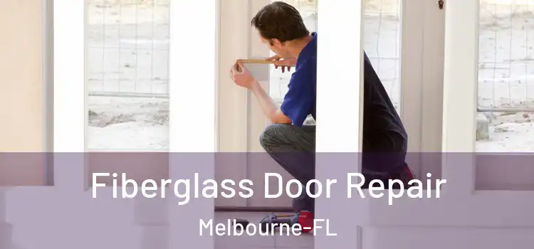 Fiberglass Door Repair Melbourne-FL